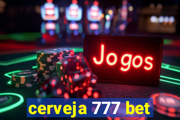 cerveja 777 bet